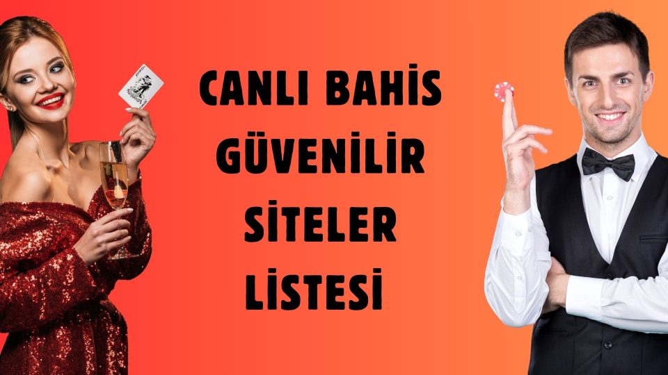 Canlı Bahis Güvenilir Siteler Listesi