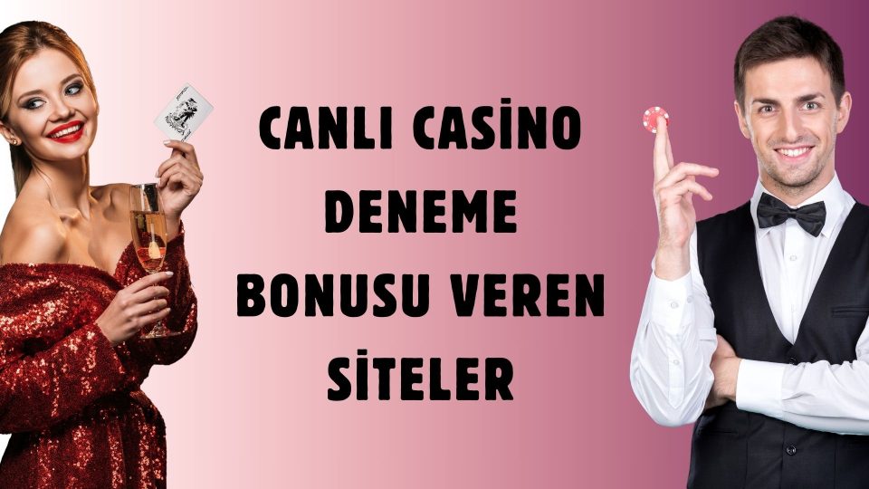 Canlı Casino Deneme Bonusu Veren Siteler