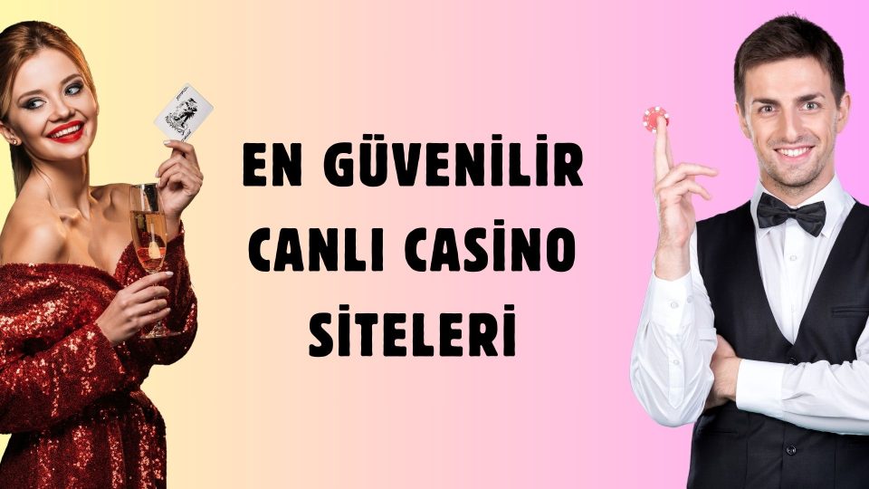 En Güvenilir Canlı Casino Siteleri